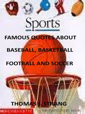 cover image of Famous Quotes about Baseball, Basketball, Football and Soccer